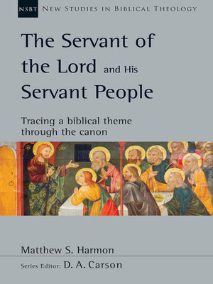 cover image of The Servant of the Lord and His Servant People: Tracing a Biblical Theme Through the Canon